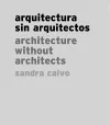 Sandra Calvo: Architecture without Architects cover