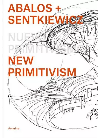 Ábalos + Sentkiewicz: New Primitivism / Absolut Beginners cover