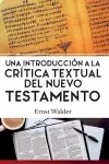 Una Introducción a la Crítica Textual del Nuevo Testamento cover