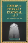 Topicos en Teologia Pastoral - Vol 3 cover