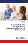 Geriatric Patient's Management in Conservative Dentistry & Endodontics cover