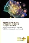 MARIAGE ANDROIDE, HARUSI YA ANDROID Français-Swahili cover