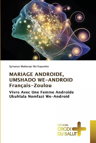 MARIAGE ANDROIDE, UMSHADO WE-ANDROID Français-Zoulou cover