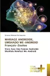 MARIAGE ANDROIDE, UMSHADO WE-ANDROID Français-Zoulou cover