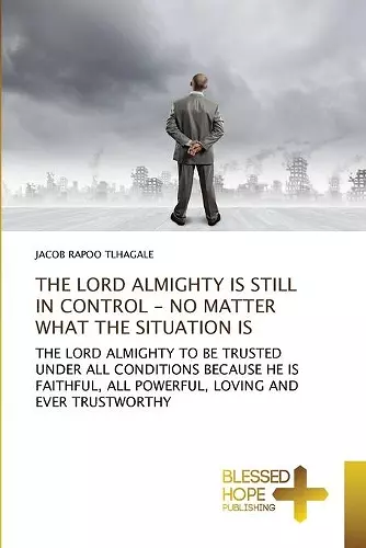 The Lord Almighty Is Still in Control - No Matter What the Situation Is cover