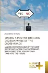 Making a Positive Life Long Decision While at the Cross-Roads cover