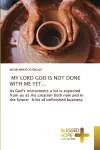 My Lord God Is Not Done with Me Yet... cover