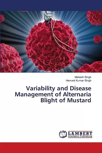 Variability and Disease Management of Alternaria Blight of Mustard cover