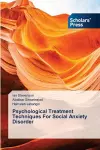 Psychological Treatment Techniques For Social Anxiety Disorder cover
