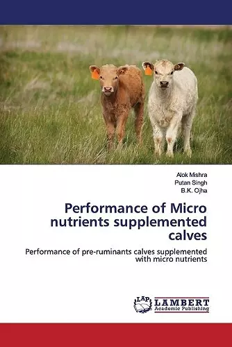 Performance of Micro nutrients supplemented calves cover