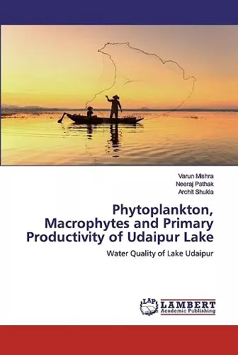 Phytoplankton, Macrophytes and Primary Productivity of Udaipur Lake cover