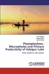 Phytoplankton, Macrophytes and Primary Productivity of Udaipur Lake cover