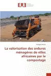 La valorisation des ordures ménagères de villes africaines par le compostage cover