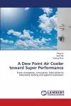 A Dew Point Air Cooler toward Super Performance cover