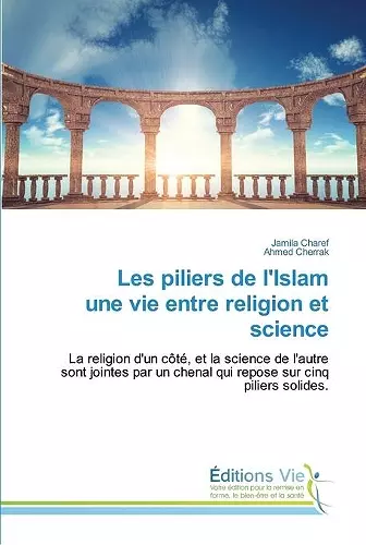 Les piliers de l'Islam une vie entre religion et science cover