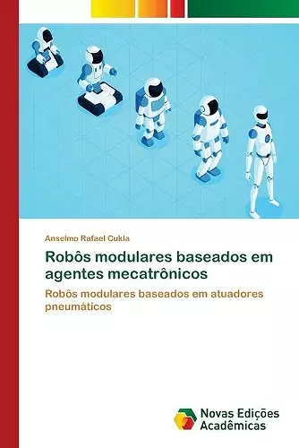 Robôs modulares baseados em agentes mecatrônicos cover