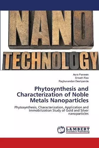 Phytosynthesis and Characterization of Noble Metals Nanoparticles cover