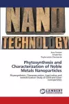 Phytosynthesis and Characterization of Noble Metals Nanoparticles cover