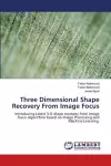 Three Dimensional Shape Recovery From Image Focus cover