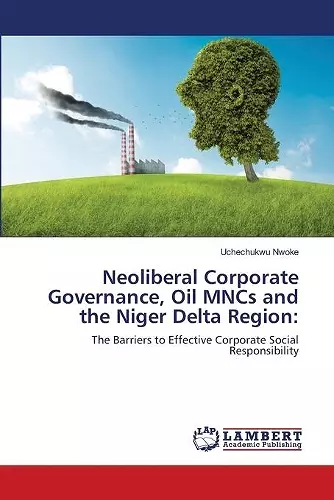 Neoliberal Corporate Governance, Oil MNCs and the Niger Delta Region cover