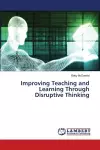 Improving Teaching and Learning Through Disruptive Thinking cover