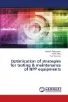 Optimization of strategies for testing & maintenance of NPP equipments cover