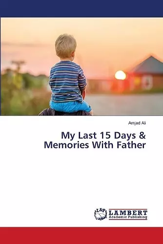 My Last 15 Days & Memories With Father cover