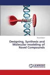 Designing, Synthesis and Molecular modeling of Novel Compounds cover