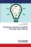 Prediction Becomes Feasible Through Data Mining cover