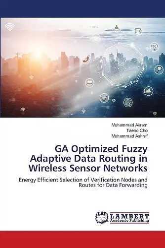 GA Optimized Fuzzy Adaptive Data Routing in Wireless Sensor Networks cover