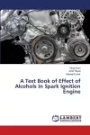 A Text Book of Effect of Alcohols In Spark Ignition Engine cover