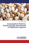 Consumption Patterns, Protein Quality and Hazards of Neglected Legumes cover