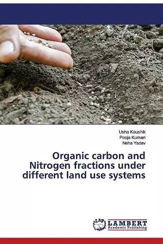 Organic carbon and Nitrogen fractions under different land use systems cover