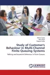 Study of Customer's Behaviour in Multi-Channel Finite Queuing Systems cover