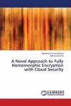 A Novel Approach to Fully Homomorphic Encryption with Cloud Security cover