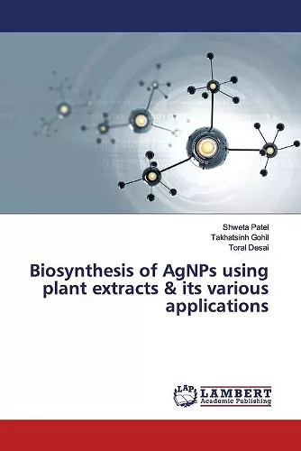 Biosynthesis of AgNPs using plant extracts & its various applications cover