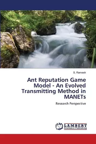 Ant Reputation Game Model - An Evolved Transmitting Method in MANETs cover