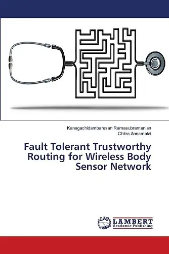 Fault Tolerant Trustworthy Routing for Wireless Body Sensor Network cover