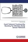 Fault Tolerant Trustworthy Routing for Wireless Body Sensor Network cover