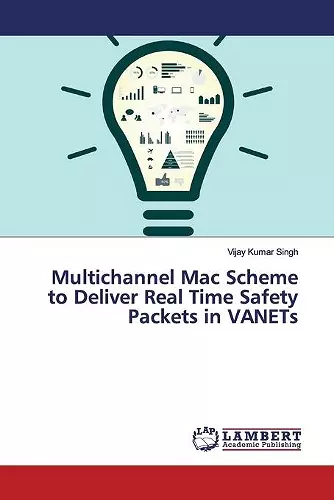 Multichannel Mac Scheme to Deliver Real Time Safety Packets in VANETs cover