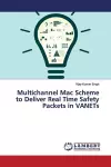 Multichannel Mac Scheme to Deliver Real Time Safety Packets in VANETs cover