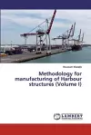 Methodology for manufacturing of Harbour structures (Volume I) cover