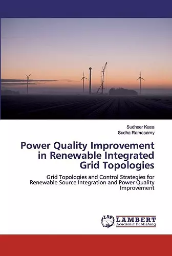 Power Quality Improvement in Renewable Integrated Grid Topologies cover