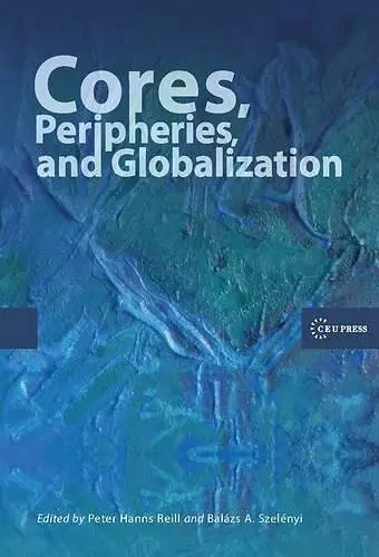 Cores, Peripheries, and Globalization cover