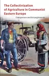 The Collectivization of Agriculture in Communist Eastern Europe cover