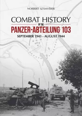 Combat History of the Panzer-Abteilung 103 cover