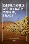 Religious Horror and Holy War in Viking Age Francia cover