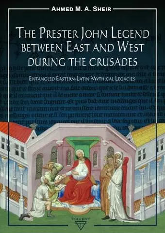 The Prester John Legend Between East and West During the Crusades cover