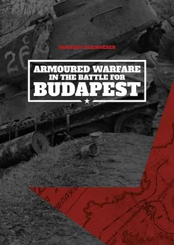 Armoured Warfare in the Battle for Budapest (Softcover) cover