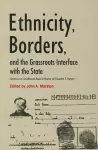 Ethnicity, Borders, and the Grassroots Interface with the State cover